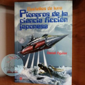 Destellos de luna: Pioneros de la ciencia ficción japones...