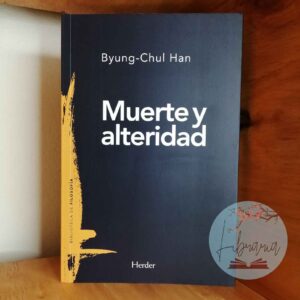 Muerte y Alteridad (Byung-Chul Han)