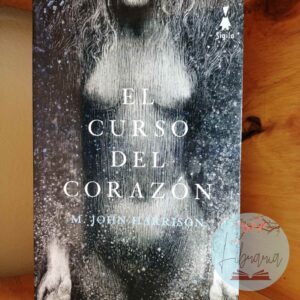El curso del corazon (M. John Harrison)