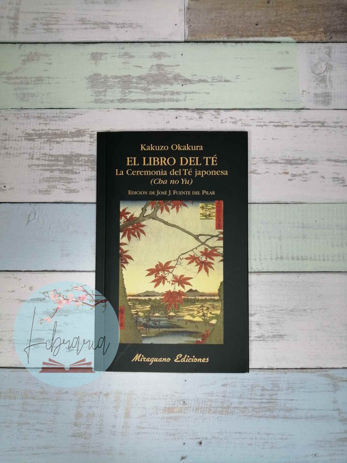 El libro del Té. La ceremonia del Té japonesa, Cha no yu ...
