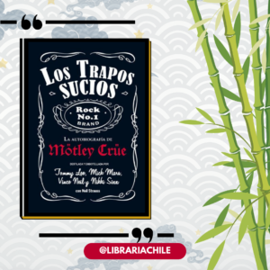 Los Trapos Sucios. La autobiogafía de Motley Crue