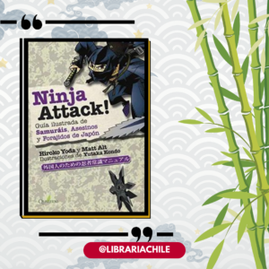 Ninja Attack! Guía ilustrada de Samurais, Asesinos y Forajidos de Japón