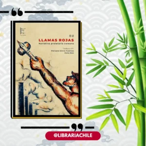 Llamas rojas. Narrativa proletaria coreana