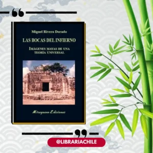 Las bocas del infierno: Imágenes Mayas de una teoría universal