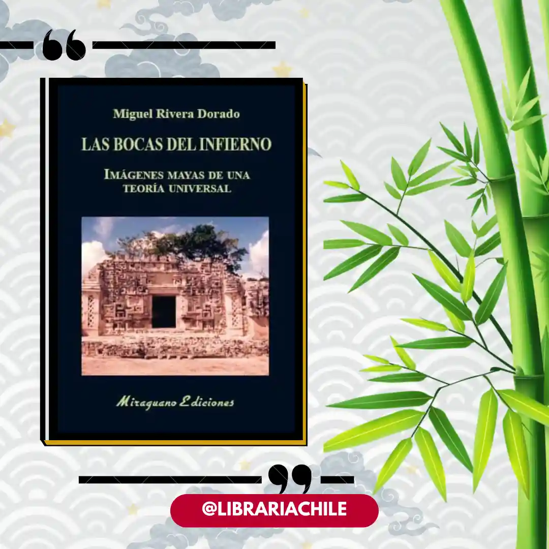 Las bocas del infierno: Imágenes Mayas de una teoría universal