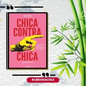 Chica contra chica: Cómo la cultura pop enfrentó a una generación de mujeres contra sí mismas
